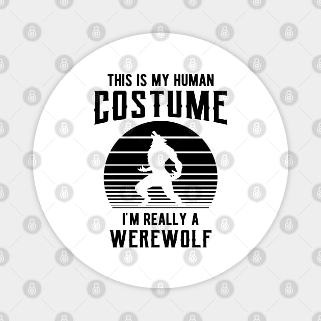 Werewolf - This is my human costume I'm really a werewolf Magnet by KC Happy Shop